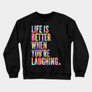 Life is Better When You're Laughing - Free Spirits and Hippies Official Artwork Crewneck Sweatshirt